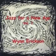 Wynn Erickson Jazz for a New Age, Vol. 1