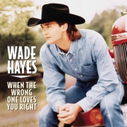 Wade Hayes When The Wrong One Loves You Right