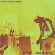 A Band Called Blower Dead Language