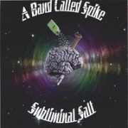 A Band Called Spike Subliminal Salt