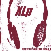 Xlp Play It Till Your Ears Bleed