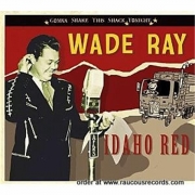Wade Ray Idaho Red - Gonna Shake This Shack Tonight