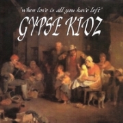 Gypse Kidz When Love Is All You Have Left
