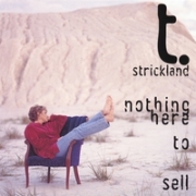 T. Strickland Nothing Here to Sell