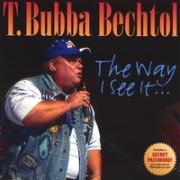 T Bubba Bechtol Way I See It