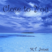 M.T. Jones Close to You