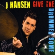 J. Hansen Give the Drummer Some