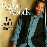 Byron Woods In the Land of Smooth