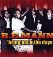 B.E. Mann Bring Back the Days