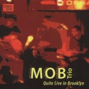 M.O.B. Trio Quite Live in Brooklyn