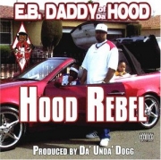 E.B. Daddy of Da Hood Hood Rebel