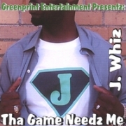 J. Whiz Tha Game Needz Me