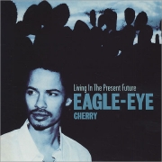 Eagle Eye Cherry Living In The Present Future