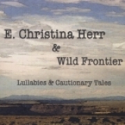 E. Christina Herr Lullabies & Cautionary Tales