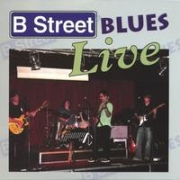 B Street Blues B Street Blues Live